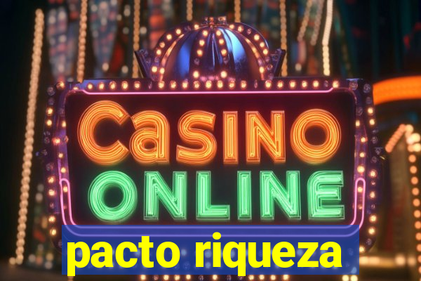 pacto riqueza
